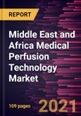 Middle East and Africa Medical Perfusion Technology Market Forecast to 2027 - COVID-19 Impact and Regional Analysis By Technique, Organ Type; Component- Product Image