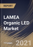 LAMEA Organic LED Market By Product Type, By Technology, By End User, By Country, Industry Analysis and Forecast, 2020 - 2026- Product Image