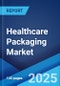 Healthcare Packaging Market: Global Industry Trends, Share, Size, Growth, Opportunity and Forecast 2023-2028 - Product Image