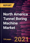 North America Tunnel Boring Machine Market Forecast to 2027 - COVID-19 Impact and Regional Analysis By Type, Geology, and End-User- Product Image