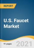 U.S. Faucet Market Size, Share & Trends Analysis Report by End User (Residential, Commercial), by Application (Kitchen, Bathroom), by Distribution Channel (E-commerce, Multi-brand Retailers), by Region, and Segment Forecasts, 2021-2028- Product Image