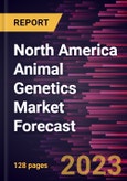 North America Animal Genetics Market Forecast to 2028 - Regional Analysis - by Type, Animal, and Genetic Material- Product Image