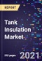 Tank Insulation Market Size, Share & Analysis, By Type (Storage Tank Insulation And Transportation Tank Insulation), By Material, By Temperature (Cold Insulation And Hot Insulation), By End-Use Industry, And By Region, Global Forecast To 2028 - Product Thumbnail Image