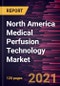 North America Medical Perfusion Technology Market Forecast to 2027 - COVID-19 Impact and Regional Analysis By Technique, Organ Type; Component - Product Thumbnail Image
