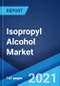 Isopropyl Alcohol Market: Global Industry Trends, Share, Size, Growth, Opportunity and Forecast 2021-2026 - Product Image