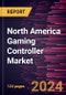 North America Gaming Controller Market Forecast to 2027 - COVID-19 Impact and Regional Analysis By Product, Compatibility, Connectivity, Distribution, and End-User - Product Thumbnail Image