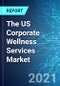 The US Corporate Wellness Services Market Size, Trends and Forecast (2021-2025 Edition) - Product Thumbnail Image