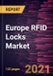 Europe RFID Locks Market Forecast to 2027 - COVID-19 Impact and Regional Analysis By Access Device, End-User - Product Thumbnail Image