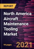 North America Aircraft Maintenance Tooling Market Forecast to 2027 - COVID-19 Impact and Regional Analysis By Tool Type; Users- Product Image