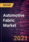 Automotive Fabric Market Forecast to 2027 - COVID-19 Impact and Global Analysis By Component and Material - Product Thumbnail Image