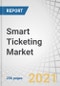 Smart Ticketing Market by Component (Hardware, Software, and Services), Application (Parking and Transportation (Roadways, Railways, and Airways), and Sports and Entertainment), Organization Size, and Region - Global Forecast to 2026 - Product Thumbnail Image