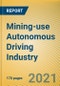 Global and China Mining-use Autonomous Driving Industry Report, 2020-2021 - Product Thumbnail Image