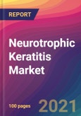 Neurotrophic Keratitis Market Size, Market Share, Application Analysis, Regional Outlook, Growth Trends, Key Players, Competitive Strategies and Forecasts, 2021 to 2029- Product Image