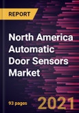 North America Automatic Door Sensors Market Forecast to 2027 - COVID-19 Impact and Regional Analysis By Type and Application- Product Image