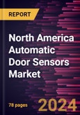 North America Automatic Door Sensors Market Forecast to 2027 - COVID-19 Impact and Regional Analysis By Type and Application- Product Image