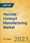 Vaccine Contract Manufacturing Market - Global Outlook and Forecast 2021-2026 - Product Thumbnail Image
