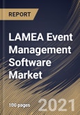 LAMEA Event Management Software Market By Component, By Organization Size, By Deployment Type, By Vertical, By Country, Industry Analysis and Forecast, 2020 - 2026- Product Image