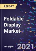 Foldable Display Market Share, Size, Industry Analysis, By Technology (LED, OLED, AMOLED, Electronic Paper Display (EPD), and Others), By End-Use (Smartphone, Tablets, Notebook, Television, Wearable Display, And Others), By Industry Vertical, And By Region, Forecast To 2028- Product Image