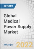 Global Medical Power Supply Market by Converter Type (AC-DC, DC-DC), Application (MRI, ECG, EEG, PET, CT Scan, Ultrasound, X-ray, RF Mammography, Surgical Equipment, Dental Equipment), Manufacturing Type (Enclosed, External, U Bracket) - Forecasts to 2027- Product Image