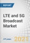 LTE and 5G Broadcast Market with Covid-19 Impact Analysis Technology (LTE and 5G), End Use (Video on Demand, Emergency Alerts, Radio, Mobile TV, Connected Cars, Stadiums, Data Feeds & Notifications), and Region – Global Forecast to 2026 - Product Image