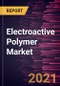 Electroactive Polymer Market Forecast to 2027 - COVID-19 Impact and Global Analysis By Type, and Application - Product Thumbnail Image