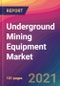 Underground Mining Equipment Market Size, Market Share, Application Analysis, Regional Outlook, Growth Trends, Key Players, Competitive Strategies and Forecasts, 2021 to 2029 - Product Thumbnail Image