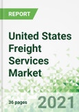 United States Freight Services Market 2021-2025- Product Image