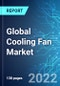 Global Cooling Fan Market: Analysis By Segment (IT Products & Server, Automotive, Industrial, Appliances & Others), By Region Size And Trends With Impact Of COVID-19 And Forecast up to 2026 - Product Image