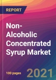Non-Alcoholic Concentrated Syrup Market Size, Market Share, Application Analysis, Regional Outlook, Growth Trends, Key Players, Competitive Strategies and Forecasts, 2021 to 2029- Product Image