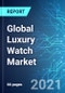 Global Luxury Watch Market: Size, Trends and Forecast (2021-2025 Edition) - Product Thumbnail Image