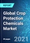 Global Crop Protection Chemicals Market: Size, Trends & Forecasts (2021-2025 Edition) - Product Thumbnail Image