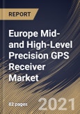 Europe Mid-and High-Level Precision GPS Receiver Market By Type (Survey Grade and Differential Grade), By Industry Vertical (Agriculture, Mining, Oil & Gas, Construction and Others), By Country, Industry Analysis and Forecast, 2020 - 2026- Product Image
