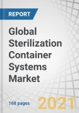 Global Sterilization Container Systems Market by Product (Sterilization Containers, Accessories), Type (Perforated, Non-Perforated), Material (Stainless Steel, Aluminium, Other Materials), Technology (Filter, Valve), and Region - Forecast to 2026- Product Image