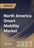 North America Smart Mobility Market By Element, By Solution, By Technology, By Country, Industry Analysis and Forecast, 2020 - 2026- Product Image