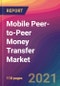 Mobile Peer-to-Peer (P2P) Money Transfer Market Size, Market Share, Application Analysis, Regional Outlook, Growth Trends, Key Players, Competitive Strategies and Forecasts, 2021 to 2029 - Product Image