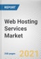 Web Hosting Services Market by Type, Deployment Model, Application and End User: Global Opportunity Analysis and Industry Forecast, 2020-2027 - Product Thumbnail Image