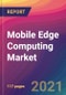 Mobile Edge Computing Market Size, Market Share, Application Analysis, Regional Outlook, Growth Trends, Key Players, Competitive Strategies and Forecasts, 2021 To 2029 - Product Image
