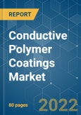 Conductive Polymer Coatings Market - Growth, Trends, COVID-19 Impact, and Forecasts (2022 - 2027)- Product Image