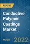 Conductive Polymer Coatings Market - Growth, Trends, COVID-19 Impact, and Forecasts (2022 - 2027) - Product Image