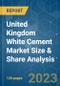 United Kingdom White Cement Market Size & Share Analysis - Growth Trends & Forecasts (2023 - 2028) - Product Image