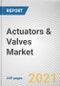 Actuators & Valves Market by Type, Valves and Application: Global Opportunity Analysis and Industry Forecast, 2020-2027 - Product Image
