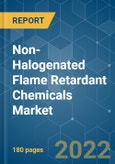 Non-Halogenated Flame Retardant Chemicals Market - Growth, Trends, COVID-19 Impact, and Forecasts (2022 - 2027)- Product Image