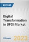 Digital Transformation in BFSI Market By Component, By Deployment Mode, By Enterprise Size, By Technology, By End User: Global Opportunity Analysis and Industry Forecast, 2023-2032 - Product Image
