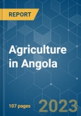 Agriculture in Angola - Growth, Trends, and Forecasts (2023-2028)- Product Image