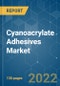 Cyanoacrylate Adhesives Market - Growth, Trends, COVID-19 Impact, and Forecasts (2022 - 2027) - Product Image