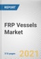 FRP Vessels Market by Product Fiber Type, Resin and Application: Global Opportunity Analysis and Industry Forecast, 2020-2027 - Product Thumbnail Image