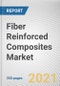 Fiber Reinforced Composites Market by Fiber Type, Resin Type and End-User Industry: Global Opportunity Analysis and Industry Forecast, 2020-2027 - Product Thumbnail Image