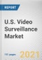 U.S. Video Surveillance Market by Component, Application, and Customer Type: Opportunity Analysis and Industry Forecast, 2020-2027 - Product Thumbnail Image
