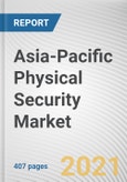 Asia-Pacific Physical Security Market By Component, System Type, Service type, Enterprise Size and Industry Vertical: Global Opportunity Analysis and Industry Forecast, 2020-2027- Product Image