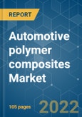 Automotive polymer composites Market - Growth, Trends, COVID-19 Impact, and Forecasts (2022 - 2027)- Product Image